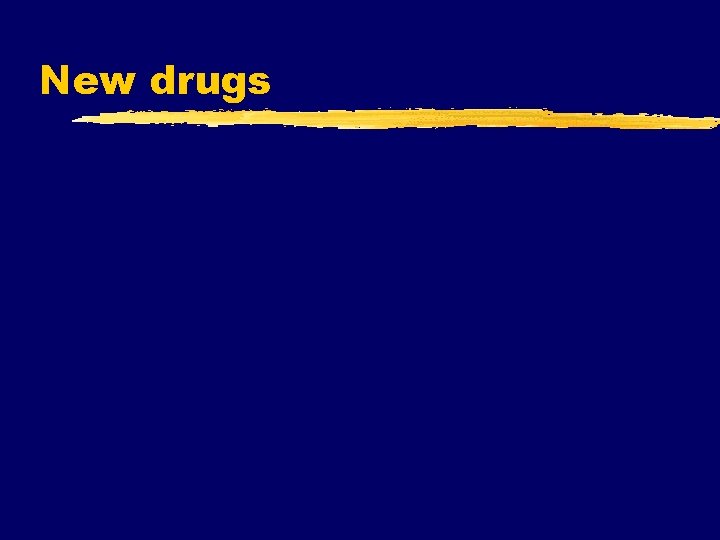 New drugs 