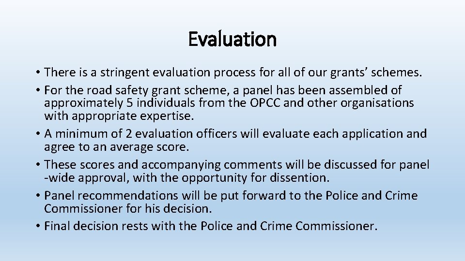 Evaluation • There is a stringent evaluation process for all of our grants’ schemes.