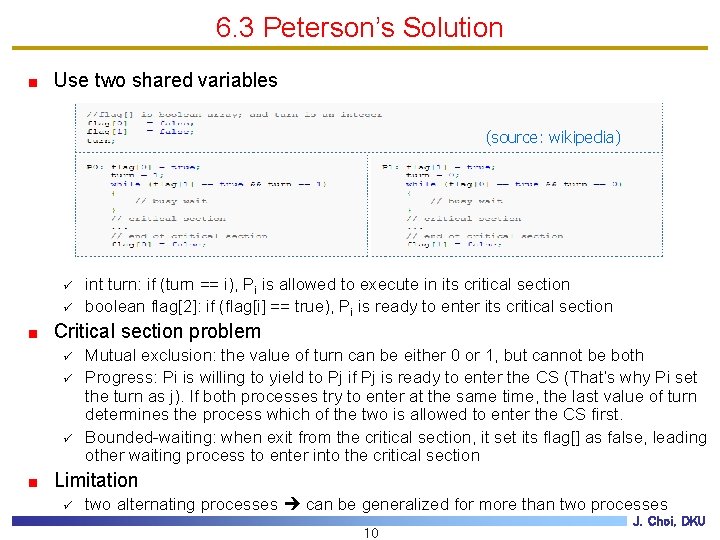 6. 3 Peterson’s Solution Use two shared variables (source: wikipedia) ü ü int turn: