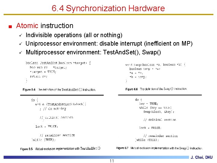 6. 4 Synchronization Hardware Atomic instruction ü ü ü Indivisible operations (all or nothing)