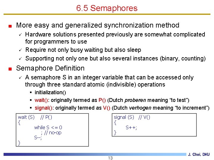 6. 5 Semaphores More easy and generalized synchronization method ü ü ü Hardware solutions