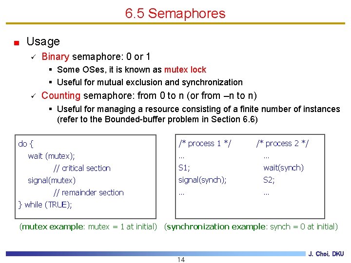 6. 5 Semaphores Usage ü Binary semaphore: 0 or 1 § Some OSes, it