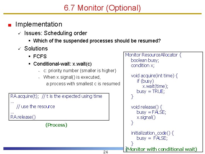 6. 7 Monitor (Optional) Implementation ü Issues: Scheduling order § Which of the suspended