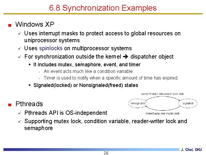 6. 8 Synchronization Examples Windows XP ü ü ü Uses interrupt masks to protect