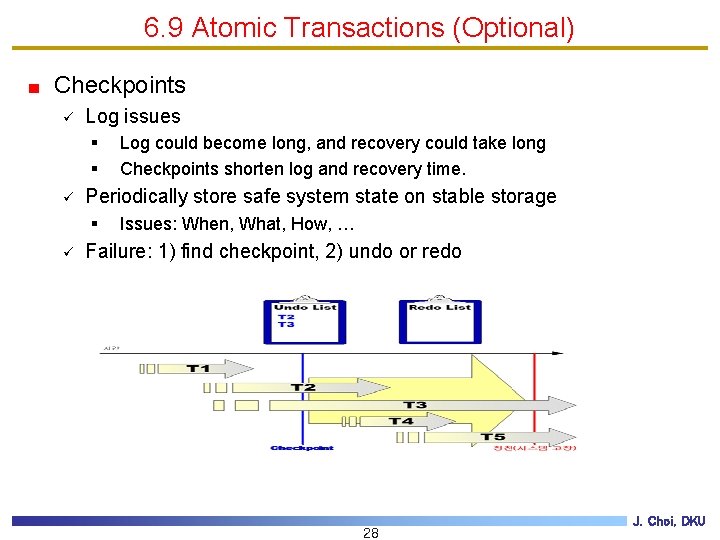 6. 9 Atomic Transactions (Optional) Checkpoints ü Log issues § § ü Periodically store