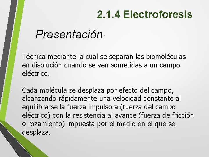 2. 1. 4 Electroforesis Presentación: Técnica mediante la cual se separan las biomoléculas en