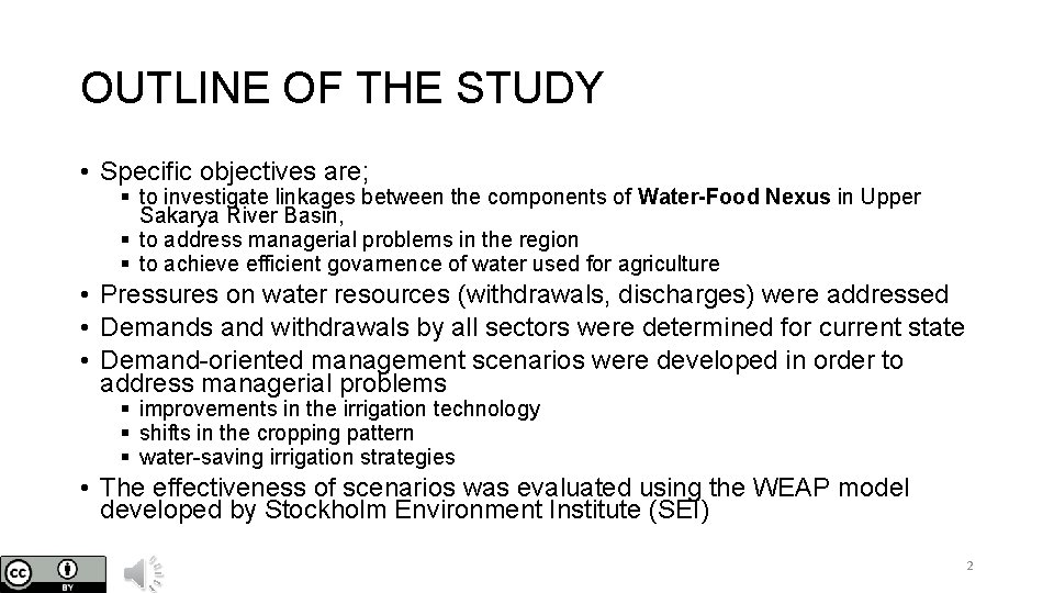 OUTLINE OF THE STUDY • Specific objectives are; § to investigate linkages between the