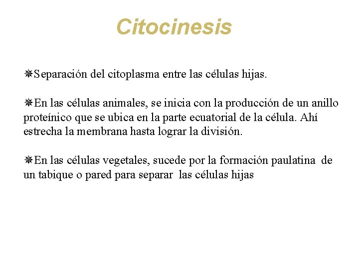 Citocinesis ¯Separación del citoplasma entre las células hijas. ¯En las células animales, se inicia