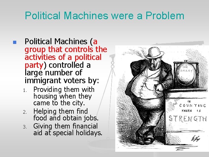 Political Machines were a Problem n Political Machines (a group that controls the activities