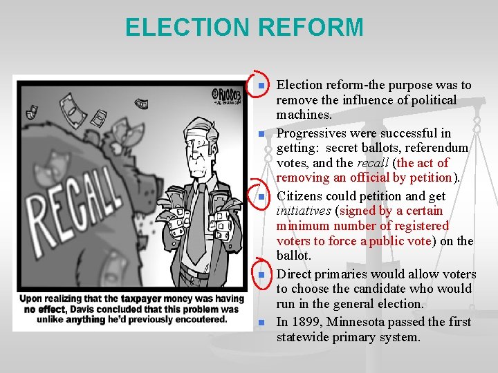 ELECTION REFORM n n n Election reform-the purpose was to remove the influence of