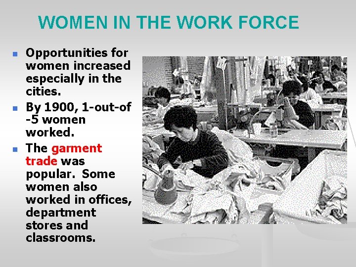 WOMEN IN THE WORK FORCE n n n Opportunities for women increased especially in