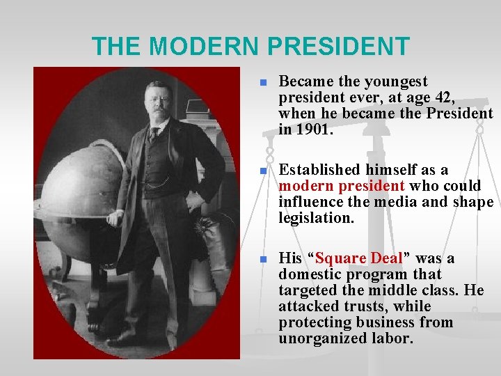 THE MODERN PRESIDENT n Became the youngest president ever, at age 42, when he
