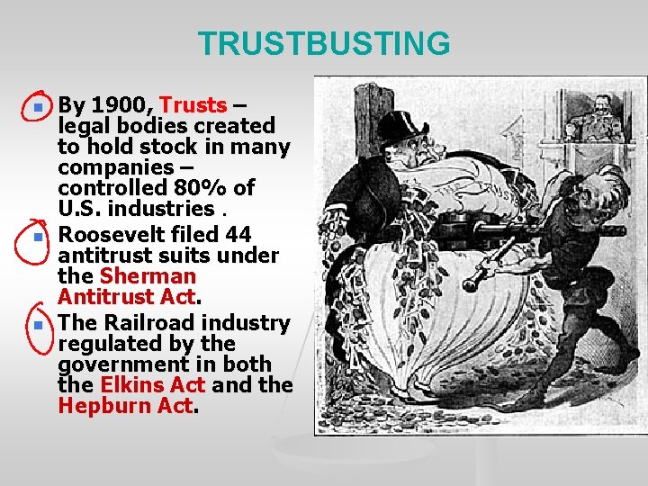 TRUSTBUSTING n n n By 1900, Trusts – legal bodies created to hold stock