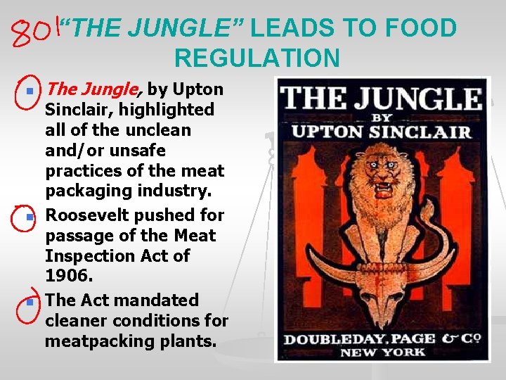 “THE JUNGLE” LEADS TO FOOD REGULATION n n n The Jungle, by Upton Sinclair,