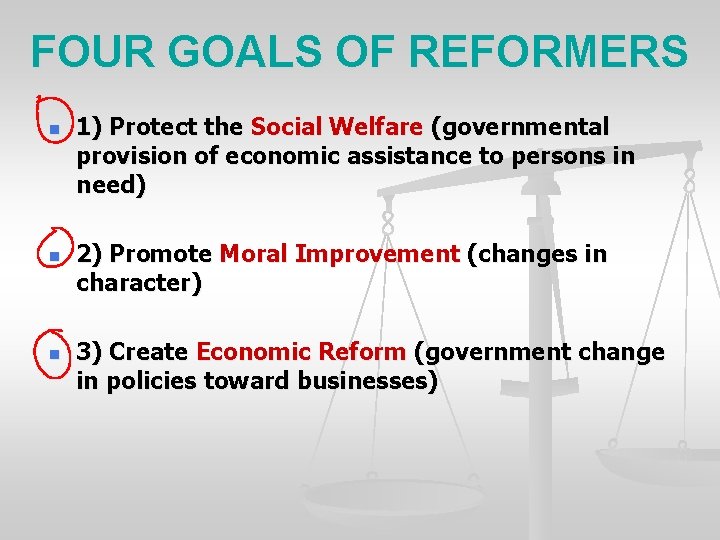 FOUR GOALS OF REFORMERS n n n 1) Protect the Social Welfare (governmental provision