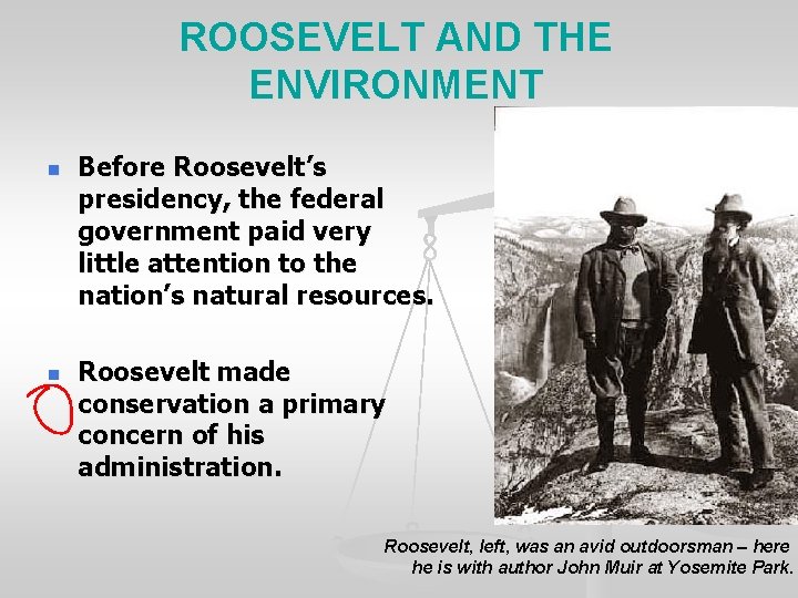 ROOSEVELT AND THE ENVIRONMENT n n Before Roosevelt’s presidency, the federal government paid very