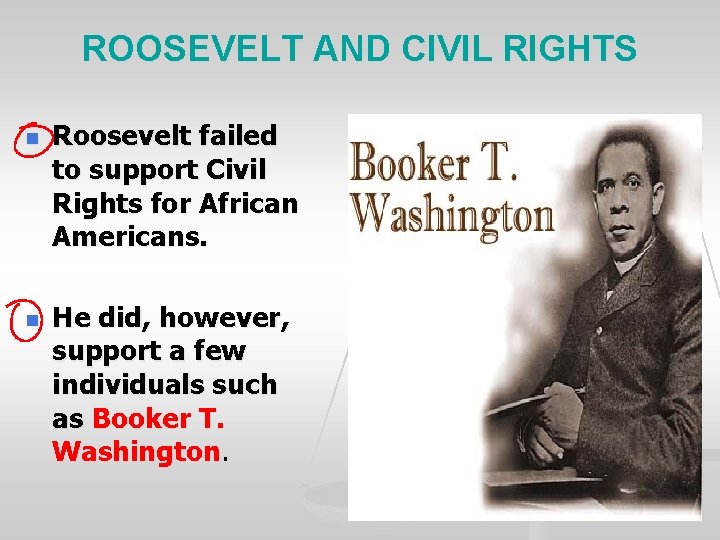 ROOSEVELT AND CIVIL RIGHTS n n Roosevelt failed to support Civil Rights for African