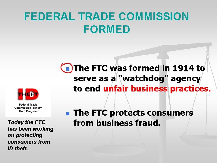FEDERAL TRADE COMMISSION FORMED n n Today the FTC has been working on protecting