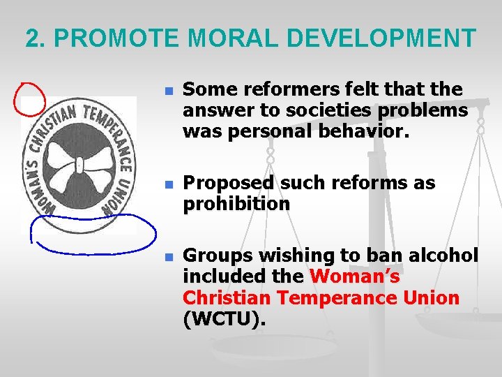 2. PROMOTE MORAL DEVELOPMENT n n n Some reformers felt that the answer to