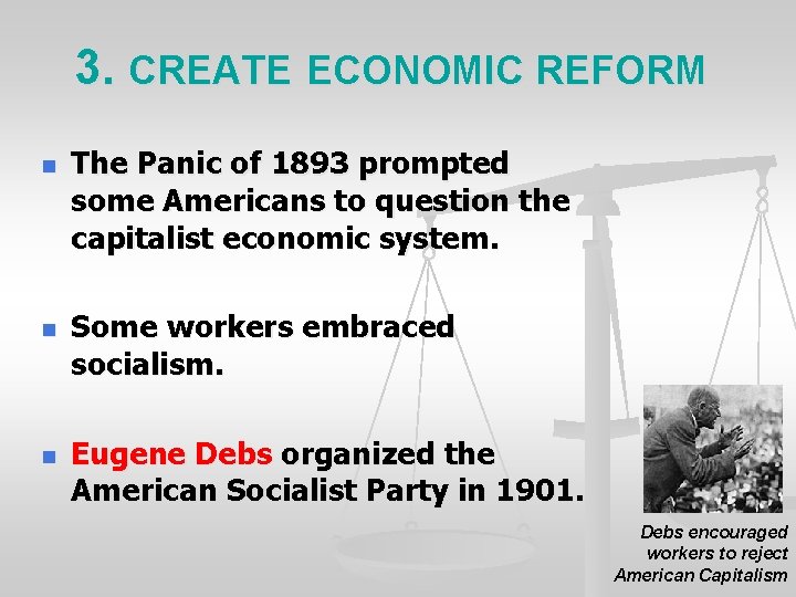 3. CREATE ECONOMIC REFORM n n n The Panic of 1893 prompted some Americans