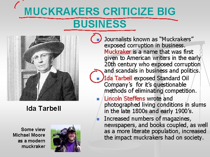 MUCKRAKERS CRITICIZE BIG BUSINESS n n n Ida Tarbell n Some view Michael Moore