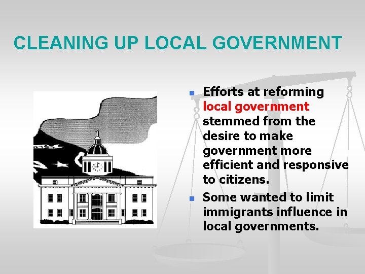 CLEANING UP LOCAL GOVERNMENT n n Efforts at reforming local government stemmed from the