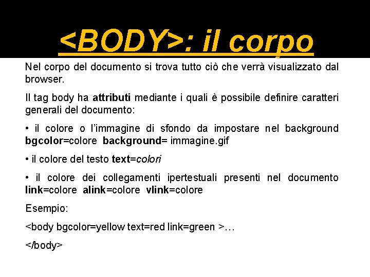 5 <BODY>: il corpo Nel corpo del documento si trova tutto ciò che verrà