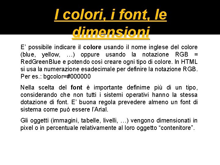 I colori, i font, le dimensioni E’ possibile indicare il colore usando il nome