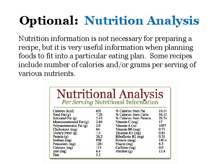 Optional: Nutrition Analysis Nutrition information is not necessary for preparing a recipe, but it