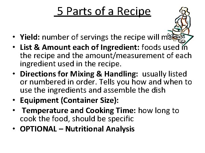  5 Parts of a Recipe • Yield: number of servings the recipe will