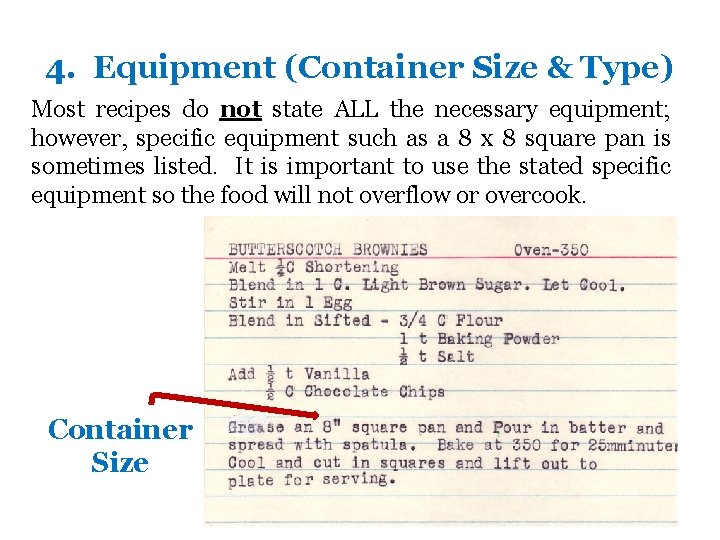 4. Equipment (Container Size & Type) Most recipes do not state ALL the necessary