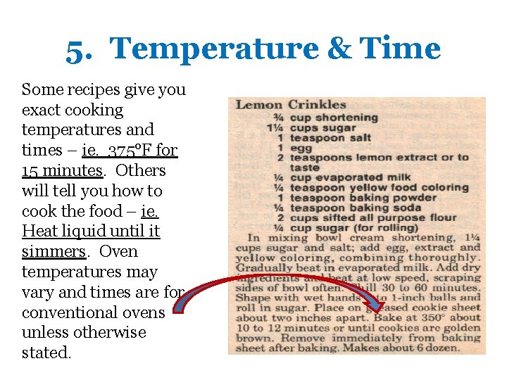5. Temperature & Time Some recipes give you exact cooking temperatures and times –