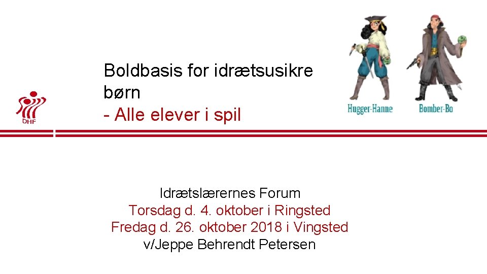 Boldbasis for idrætsusikre børn - Alle elever i spil Idrætslærernes Forum Torsdag d. 4.