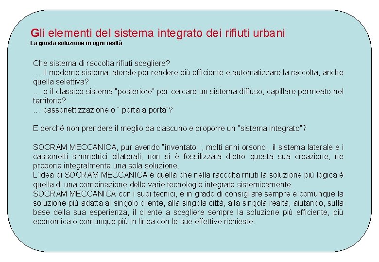 Gli elementi del sistema integrato dei rifiuti urbani La giusta soluzione in ogni realtà