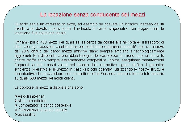 La locazione senza conducente dei mezzi Quando serve un’attrezzatura extra, ad esempio se ricevete