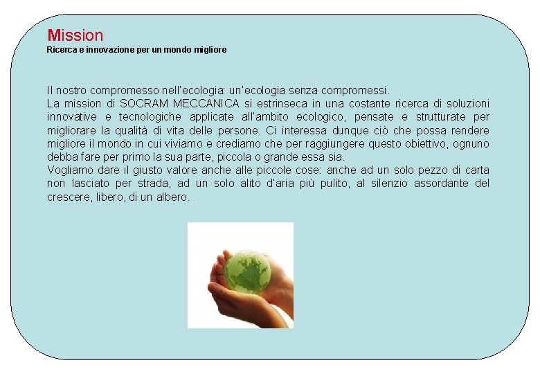 Mission Ricerca e innovazione per un mondo migliore Il nostro compromesso nell’ecologia: un’ecologia senza