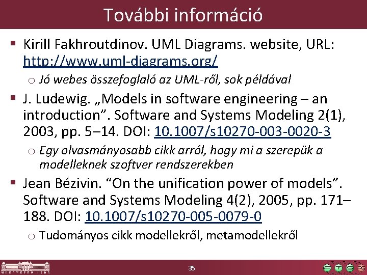 További információ § Kirill Fakhroutdinov. UML Diagrams. website, URL: http: //www. uml-diagrams. org/ o