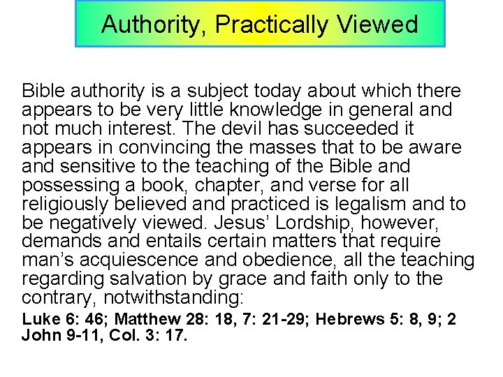 Authority, Practically Viewed Bible authority is a subject today about which there appears to