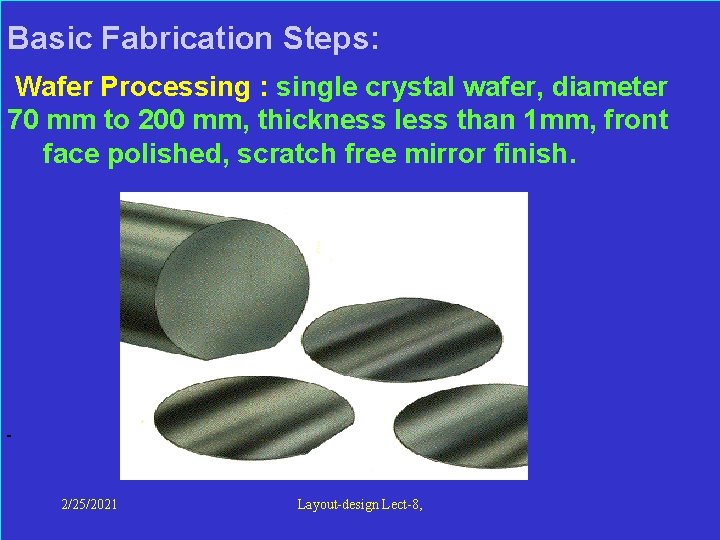  Basic Fabrication Steps: Wafer Processing : single crystal wafer, diameter 70 mm to