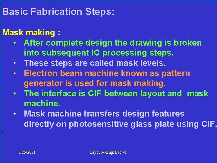  Basic Fabrication Steps: Mask making : • After complete design the drawing is