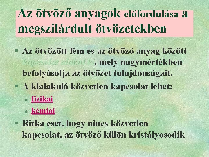 Az ötvöző anyagok előfordulása a megszilárdult ötvözetekben § Az ötvözött fém és az ötvöző