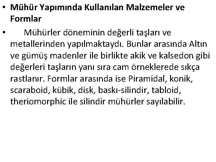  • Mühür Yapımında Kullanılan Malzemeler ve Formlar • Mühürler döneminin değerli taşları ve