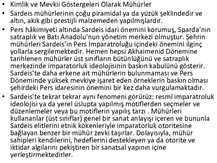  • Kimlik ve Mevkii Göstergeleri Olarak Mühürler • Sardeis mühürlerinin çoğu piramidal ya