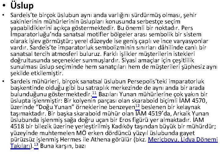 • Üslup • Sardeis’te birçok üslubun aynı anda varlığını sürdürmüş olması, şehir sakinlerinin • Üslup • Sardeis’te birçok üslubun aynı anda varlığını sürdürmüş olması, şehir sakinlerinin