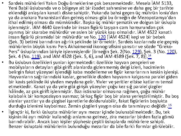  • Sardeis mühürleri Yakın Doğu örneklerine çok benzemektedir. Mesela İAM 5133, Yeni Babil