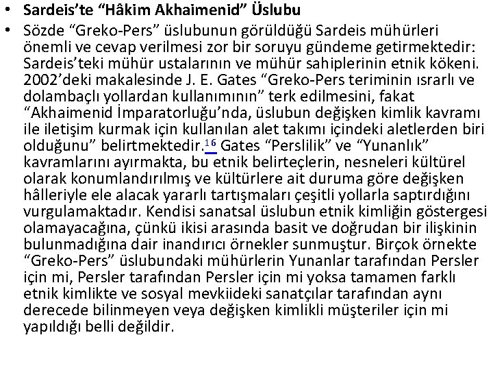  • Sardeis’te “Hâkim Akhaimenid” Üslubu • Sözde “Greko-Pers” üslubunun görüldüğü Sardeis mühürleri önemli