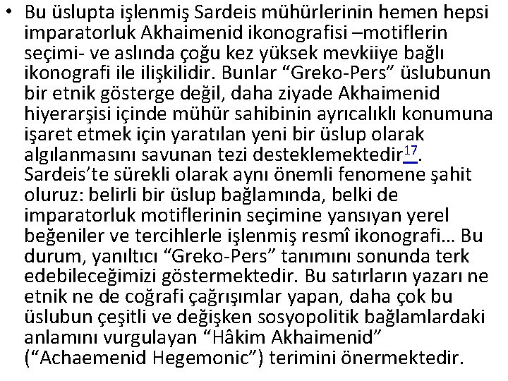  • Bu üslupta işlenmiş Sardeis mühürlerinin hemen hepsi imparatorluk Akhaimenid ikonografisi –motiflerin seçimi-