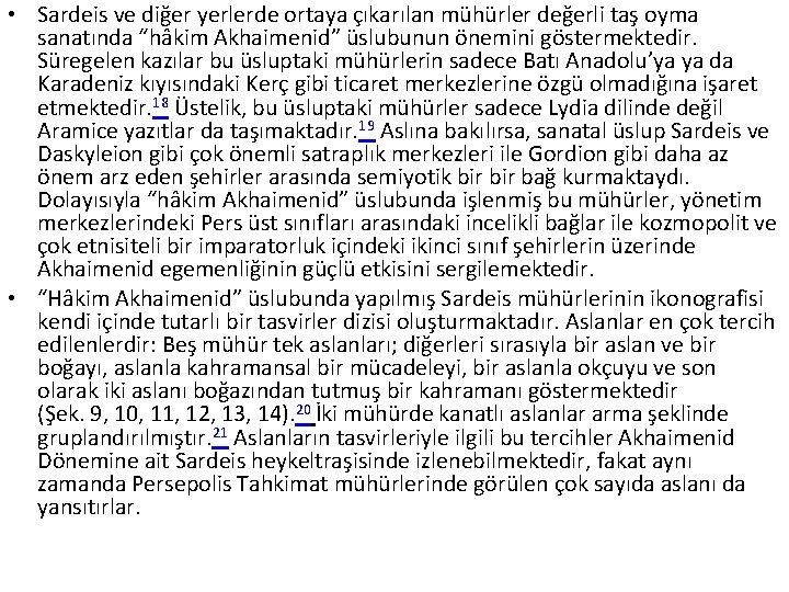  • Sardeis ve diğer yerlerde ortaya çıkarılan mühürler değerli taş oyma sanatında “hâkim