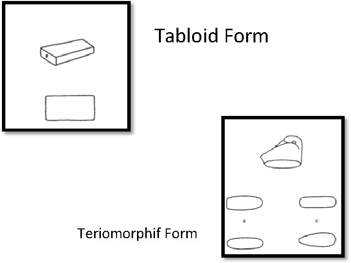 Tabloid Form Teriomorphif Form 