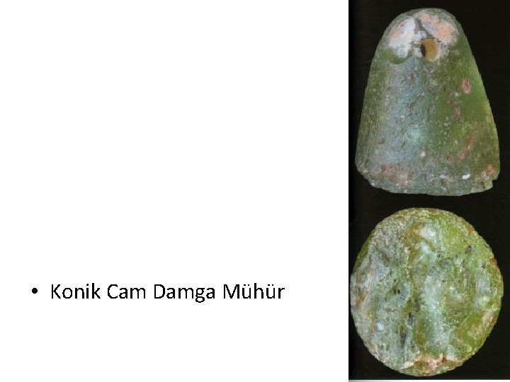 • Konik Cam Damga Mühür • Konik Cam Damga Mühür